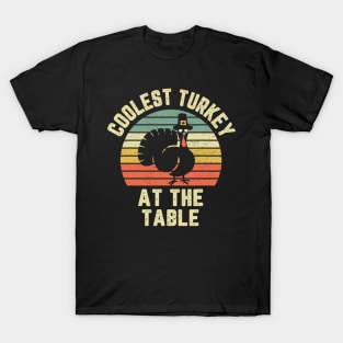 Funny Thanksgiving Retro Coolest Turkey At The Table Funny Quote Saying T-Shirt